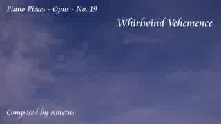 【ピアノ自作曲】Whirlwind Vehemence