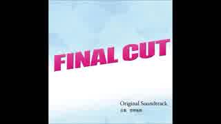 FINAL CUT メインテーマ