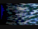 【UTAUカバー】+REVERSE【乙歌ナシ】