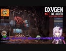 【ONI】Oxygen_Not_Included実況 パート1