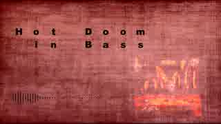 【SDK2音楽アレンジ】Hot Doom in Bass【Hot-Head Bop】