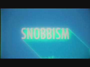 【ニコカラ】SNOBBISM《on vocal》