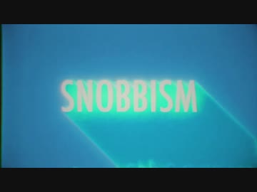 【ニコカラ】SNOBBISM《off vocal》
