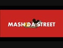 MASH DA STREET
