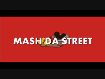 MASH DA STREET