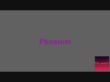 【EDM】Phantom　2018REMIX.ver【Cry_musicP/じゅんせい】