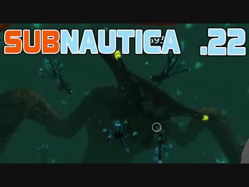 【SUBNAUTICA】２２・回復と別れ【雑談実況】