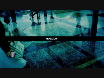 ニコカラ　”REPEATOR”　on vocal