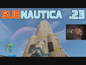 【SUBNAUTICA】２３・手筈は整った【雑談実況】