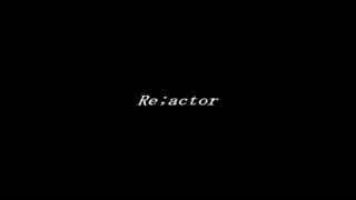 【鏡音リン】Re;actor【オリジナル】