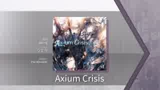 【Arcaea】Axium_Crisis  【FTR】