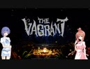 【CeVIO実況】ささらとつづみの父親探し【The Vagrant】