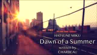 【初音ミク】Dawn of a Summer