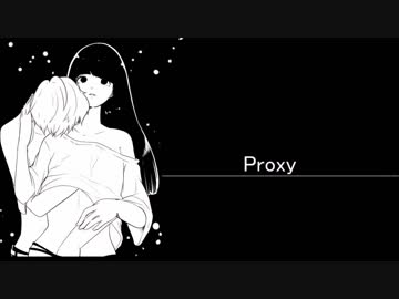 【巡音ルカ】Proxy【オリジナル曲】