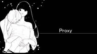 【巡音ルカ】Proxy【オリジナル曲】
