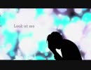 【初音ミク】Look at me【オリジナル曲】