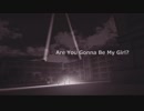 Are You Gonna Be My Girl [デレステMAD]