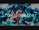 【初音ミク】Stay Together【オリジナル】