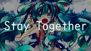 【初音ミク】Stay Together【オリジナル】