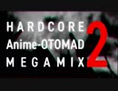 HARDCORE Anime-OTOMAD MEGAMIX 2