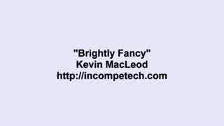 Kevin MacLeod ～ Brightly Fancy