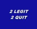 Legit-2legit2quit