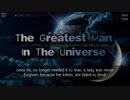 宇宙で最も偉大な男!  The Greatest Man In The Universe!