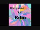 【初音ミク】Welcome To EDM【BIGROOM EDM】