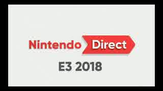 【実況】Nintendo Direct E3 2018をあまりゲームやらないやつが実況しても盛り上がらないわけはない【デスレガ】 前編