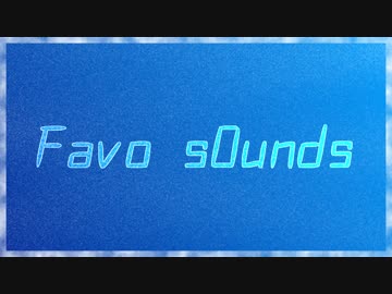 Favo s0unds【原曲メドレー】