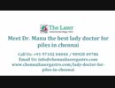 Meet Dr. Manu the best lady doctor for piles in chennai