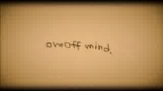 ONE OFF MIND feat.旭音エマ【UTAUカバー】