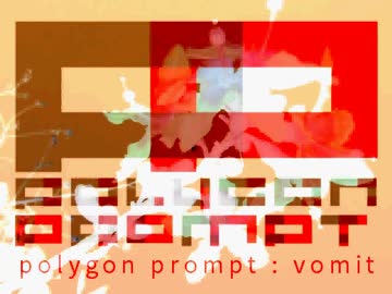 【#夏のハードミニマル祭】polygon prompt - vomit【オリジナル】
