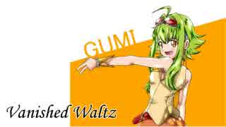 【Gumi/グミ English】Vanished waltz/消えたワルツ(オリジナル)