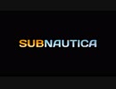 [実況]　どこまでも海63 final ”Subnautica”