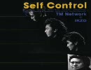 【Self　Control】　ＴＭ　NETWORK　＋　ＩＫＺＯ