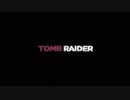 《初投稿・既プレイ動画》Tomb Raider_ Definitive Edition　最終回