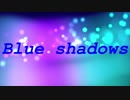 【初音ミク】Blue shadows【オリジナル】