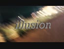 【初音ミク】illusion【オリジナル曲】