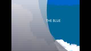 THE BLUE / 南南雲 ft.初音ミク