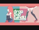 「Drop pop candy」歌ってみた【丸子&かおる】