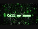 【MMD杯ZERO】Call my name OP
