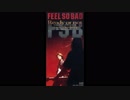 FEEL SO BAD - Over the top