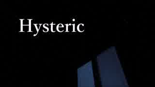 【初音ミク】 Hysteric 【オリジナル曲】