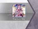 【Arcaea】Fracture Ray 【FTR】