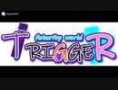 TRIGGER＿futurity world＿　第一話