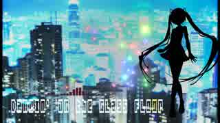 【初音ミク】Dancin' on the glass floor 【オリジナル】