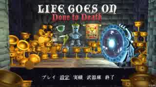 LIFE GOES ON ~Done to Death~TA (IGT39:54.9) FULL