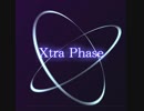 【オリジナル曲】 Xtra Phase