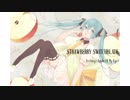 【初音ミクV4X】Ecstasy (Apple Of My Eye)/ STRAWBERRY SWITCHBLADE
